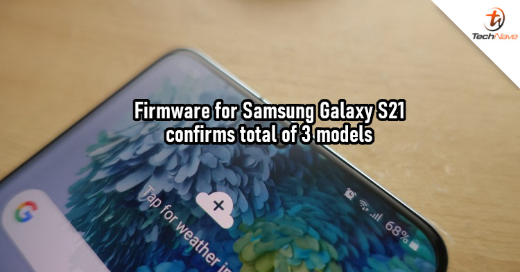 Samsung has begun developing Galaxy S21 firmware, 3 models confirmed
