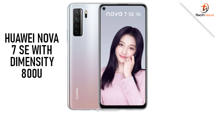 There could be a Huawei Nova 7 SE variant that's equipped with Dimensity 800U