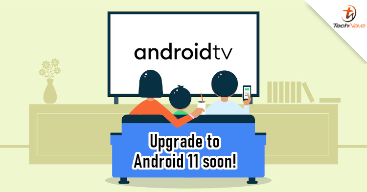 Android TV will soon be upgraded to Android 11