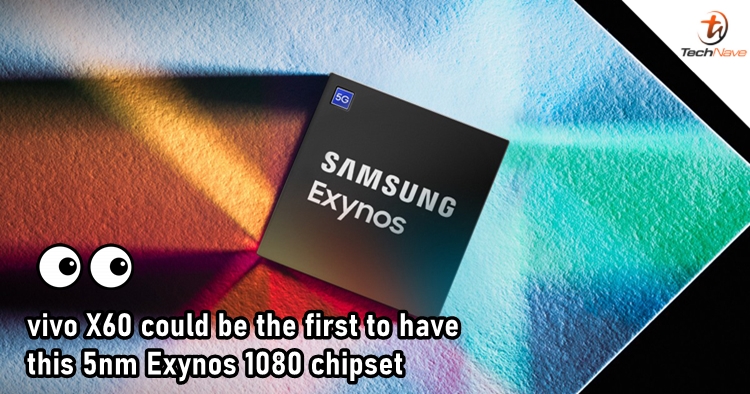 Samsung is launching the 5nm Exynos 1080 chipset, rumoured to power vivo X60