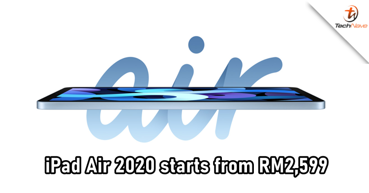 Apple iPad Air (2020) is now available in Malaysia starting from the price of RM2,599