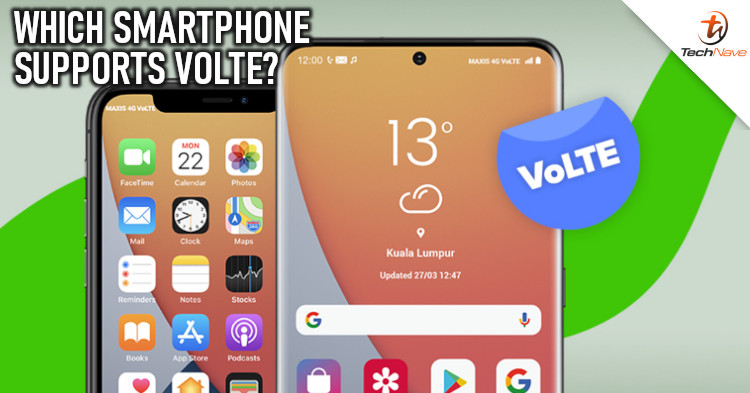Maxis VoLTE is finally available in Malaysia. Which smartphone supports it?