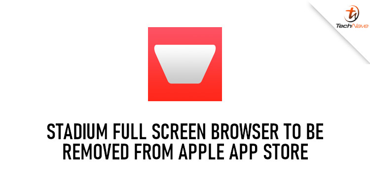 Stadium Full Screen Browser will be removed on the Apple Apple Store very soon
