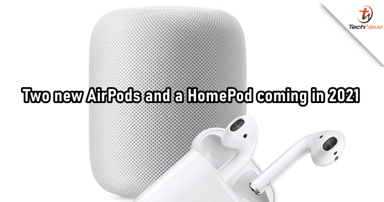 Apple preparing to launch upgraded AirPods, AirPods Pro and HomePod in 2021