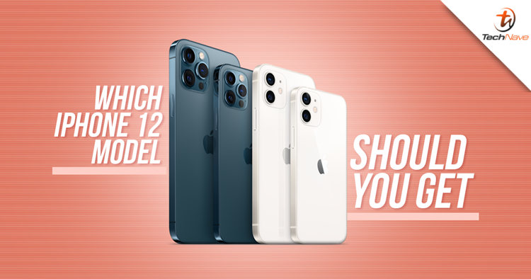 Four iPhone 12 models are coming to Malaysia, but which is the right one for you?