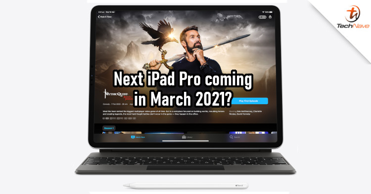 Next Apple iPad Pro could launch in March 2021