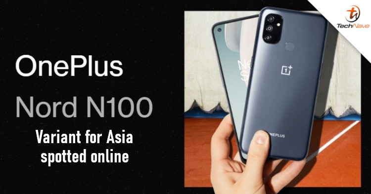OnePlus Nord N100 Asian variant spotted. Will it be coming to Malaysia soon?