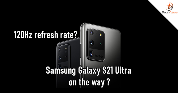 The Samsung Galaxy S21 Ultra might feature a WDHD display with a 120Hz refresh rate