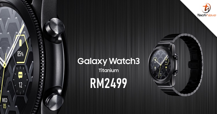 Samsung Galaxy Watch 3 Titanium edition is now available in Malaysia for RM2499