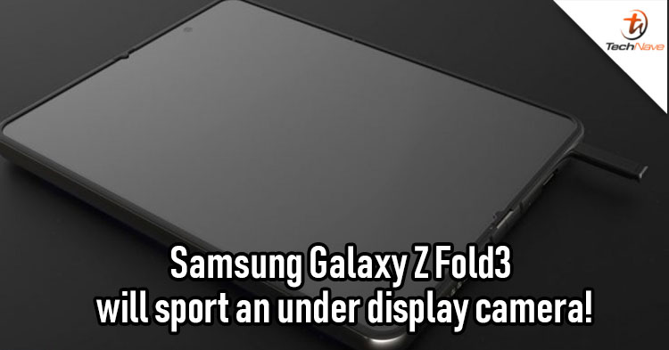 Samsung Galaxy Z Fold3 will be the first Samsung smartphone to get an under-display camera!