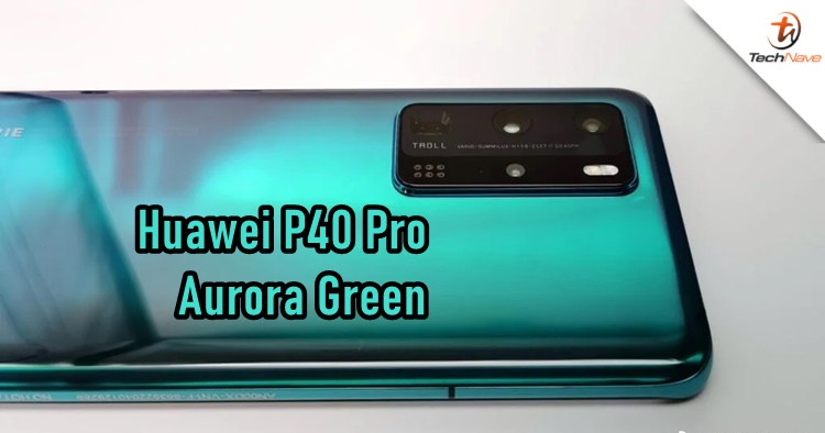There's a Huawei P40 Pro in Aurora Green and it's unreleased