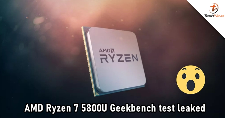 AMD Ryzen 7 5800U's Geekbench test result leaked and Intel needs to beware