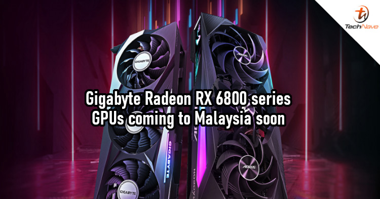Gigabyte will be bringing 5 new Radeon RX 6800 GPUs to Malaysia soon