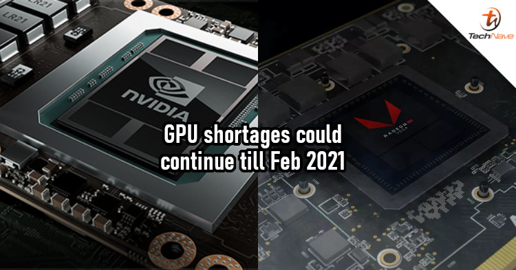 Global shortage for AMD and Nvidia GPUs may last till February 2021
