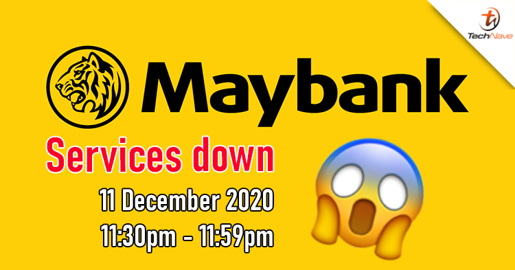 Maybank services will be temporarily down for 29 minutes on 11 December 2020