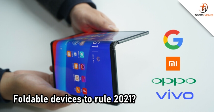 Google, Xiaomi, OPPO and vivo expected to launch foldable devices in 2021