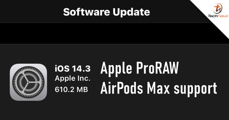 Apple released iOS 14.3, software update includes Apple ProRAW and AirPods Max support
