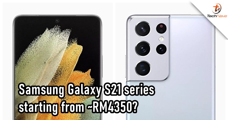 New leaks suggest the Samsung Galaxy S21 price tag could start from at least ~RM4K