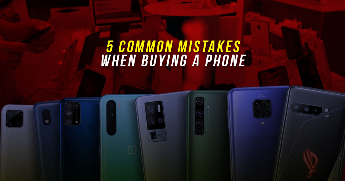 These are the 5 common mistakes that people do when buying a smartphone