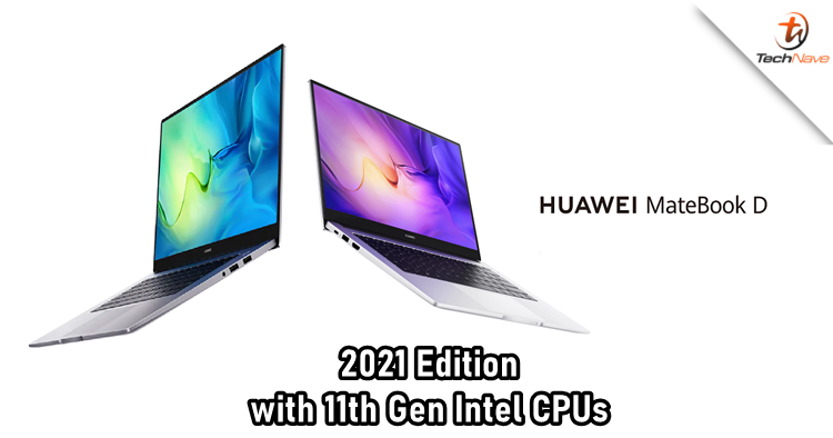 HUAWEI MateBook D14/15 2021 Edition release: 11th Gen Intel CPUs, anti-glare display, starts from ~RM3,108