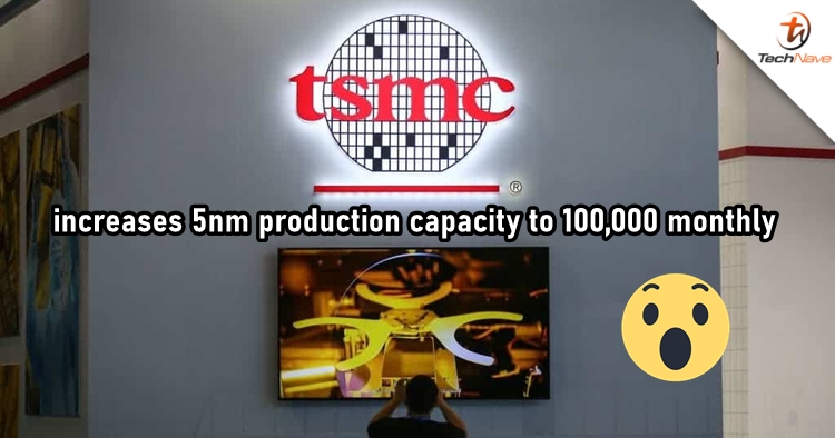 TSMC increases the production capacity of 5nm process from 60,000 to 100,000 per month