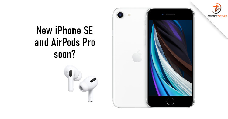 New iPhone SE 2021 and AirPods Pro 2 could launch in April 2021