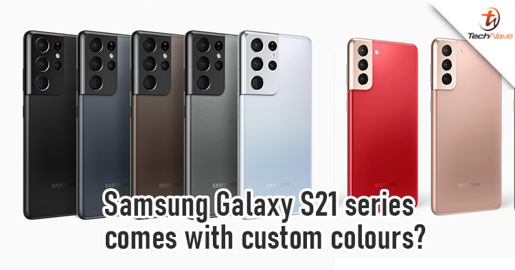Samsung Galaxy S21 series might come in custom colours as your preference