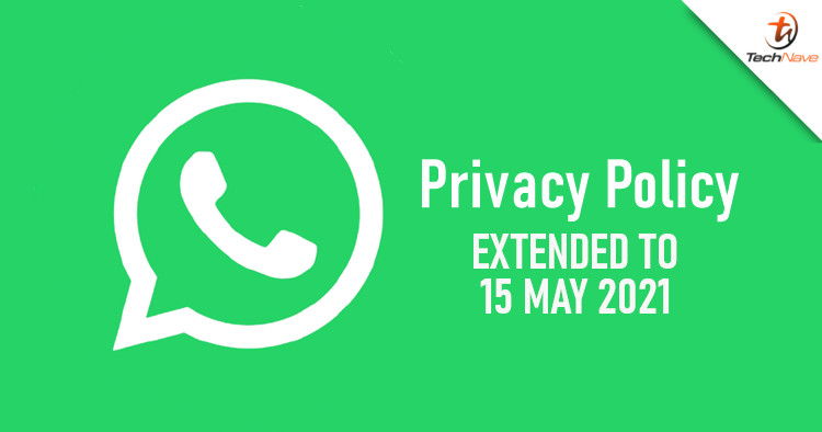 You now have until 15 May to agree to WhatsApp's policy if you want to keep using it