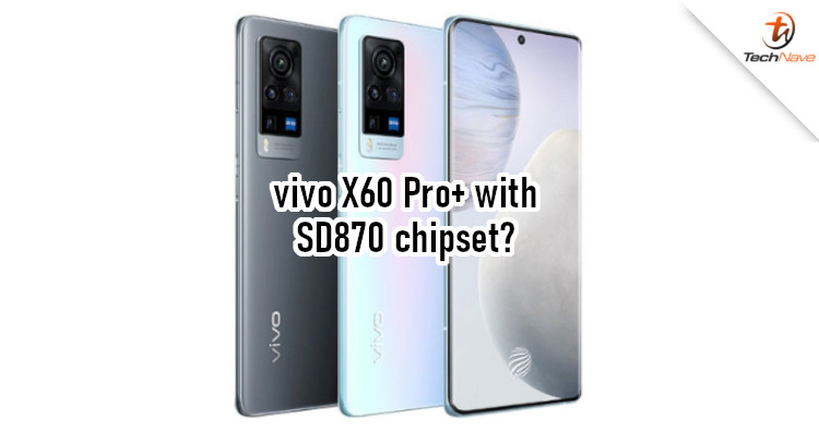 vivo X60 Pro+ could be using Snapdragon 870 chipset instead