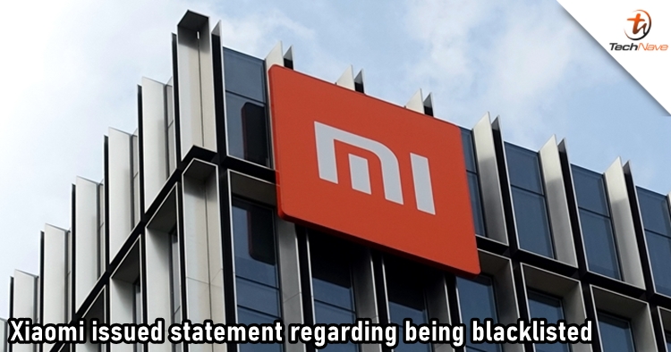 Xiaomi issued a statement regarding being added to the U.S. government's blacklist