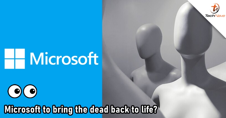 Microsoft is working on bringing the dead back to life through chatbots