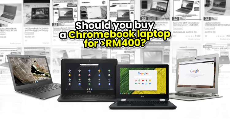 Opinions: Should you buy a Chromebook laptop for around RM400? How to make it last longer?