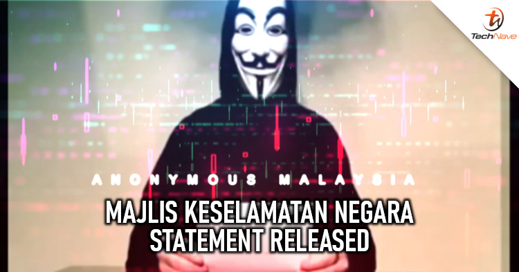 Majlis Keselamatan Negara recently gave a statement regarding Anonymous Malaysia