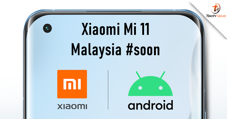 Xiaomi Malaysia just teased that the Mi 11 is coming to Malaysia soon