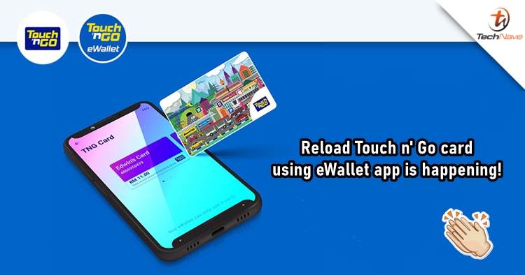 Users will finally be allowed to reload Touch n' Go cards through eWallet app by the end of 2021