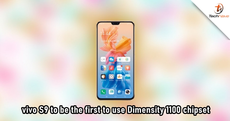 vivo S9 will be the first to feature the 6nm MTK Dimensity 1100 chipset