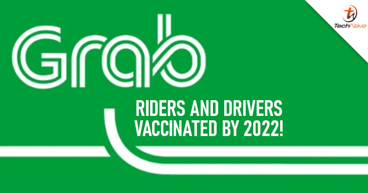 Grab wants to have all drivers and riders COVID-19 vaccinated by 2022