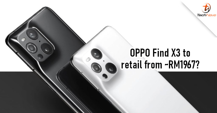 3 variants for OPPO Find X3 series confirmed, prices to range from ~RM1967 to ~RM5901