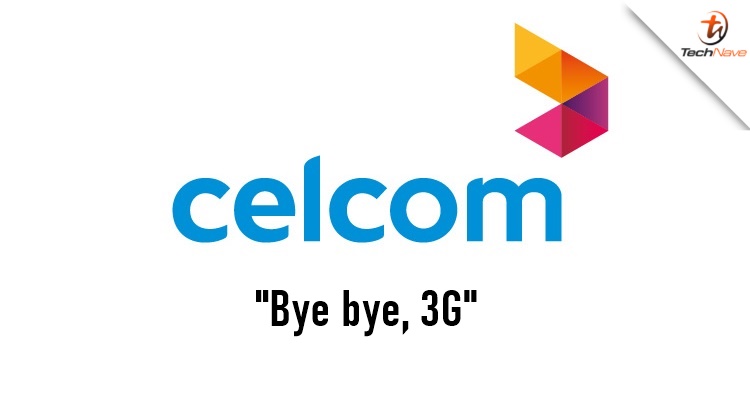 Celcom will be shutting down their 3G network by the end of 2021