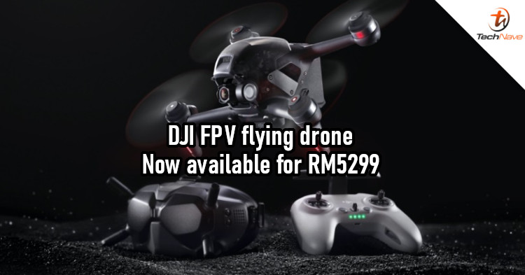 DJI FPV Malaysia release: First-person view, 4K videos, and Sports flying mode for RM5299