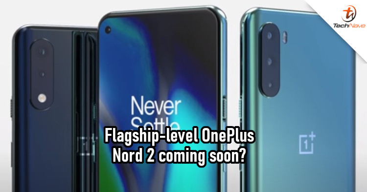 OnePlus Nord 2 launching in Q2 2021, will be powered by Dimensity 1200