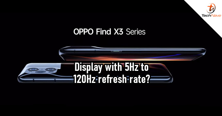 OPPO Find X3 Pro will have adaptive refresh rate of 5-120Hz