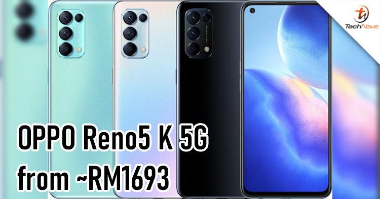 OPPO Reno5 K 5G price revealed, starting from ~RM1693