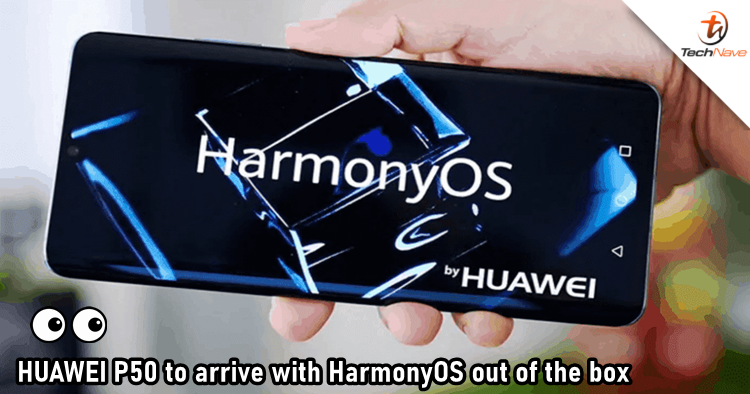 HUAWEI P50 would be the first to run HarmonyOS out of the box