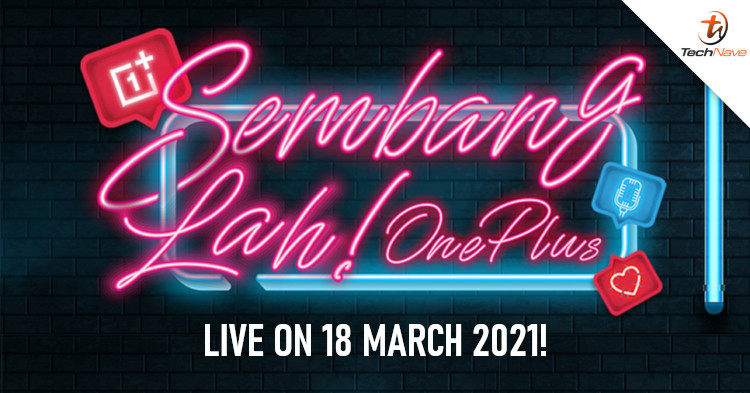 OnePlus will be hosting the 'Sembang-lah! OnePlus' talk show on 18 March 2021!