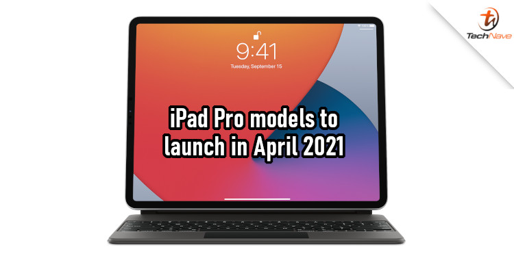 iPad Pro with Mini-LED screen will appear in April 2021 launch