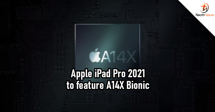 Upcoming iPad Pro to be equipped with A14X Bionic chip