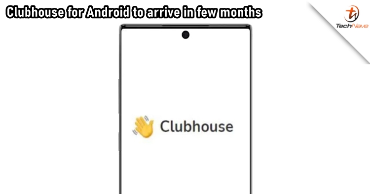 Clubhouse for Android is said to be arriving in just a couple of months
