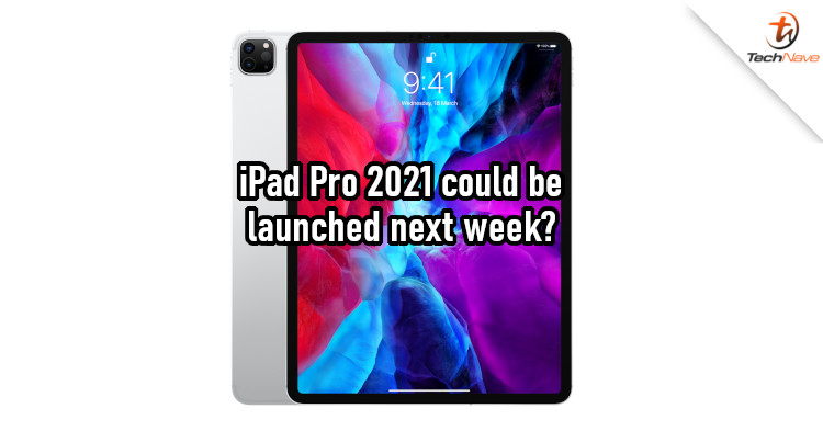 Apple could launch the iPad Pro 2021 in mid-April