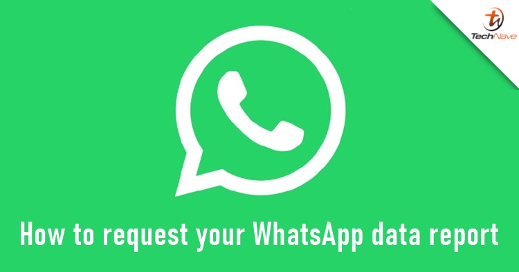 You can now request a report of your WhatsApp account on how your data is being used